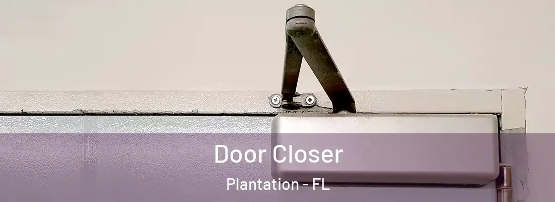 Door Closer Plantation - FL