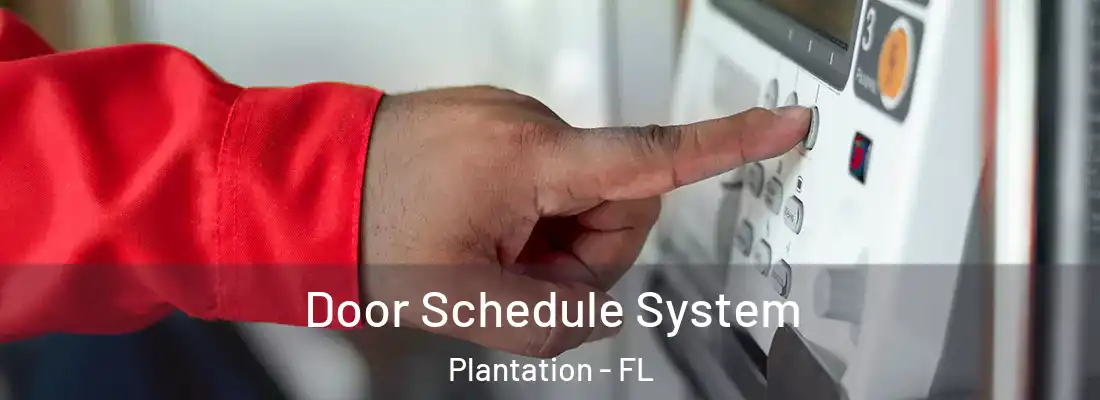 Door Schedule System Plantation - FL