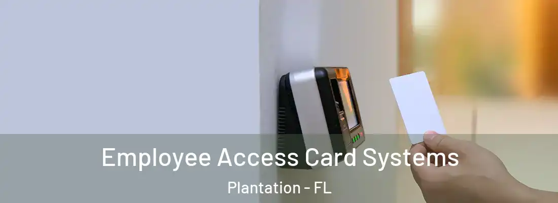 Employee Access Card Systems Plantation - FL