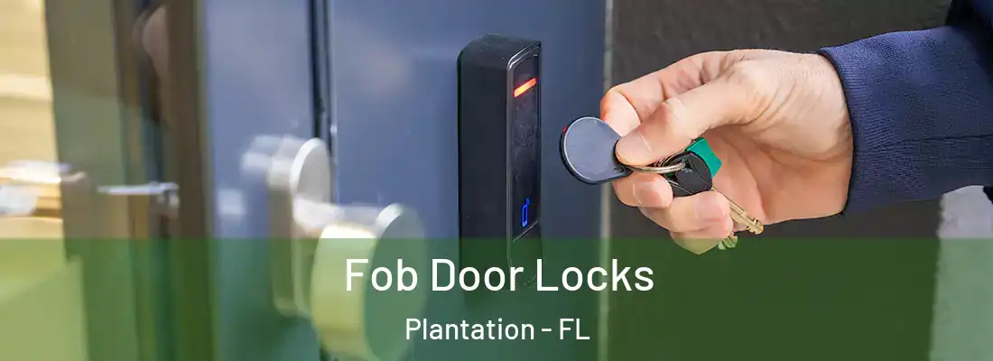 Fob Door Locks Plantation - FL