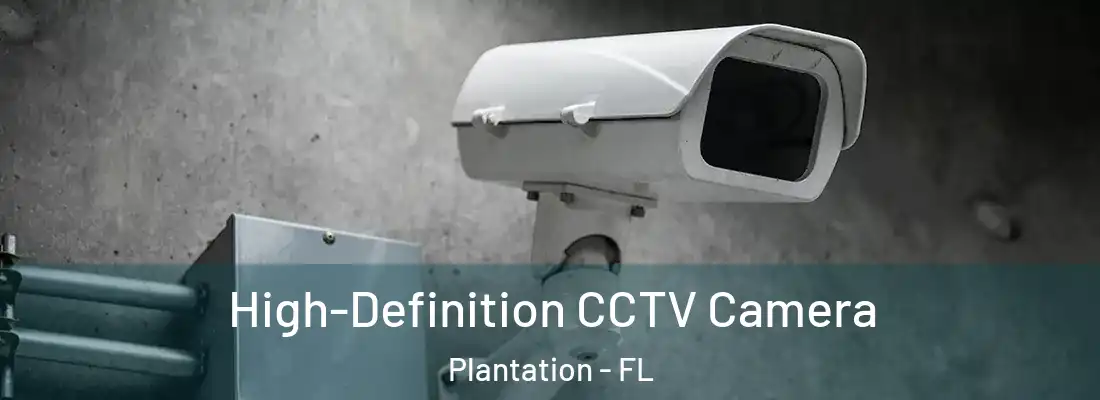 High-Definition CCTV Camera Plantation - FL