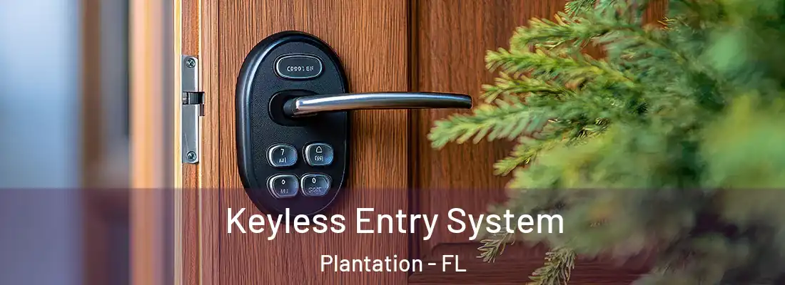 Keyless Entry System Plantation - FL