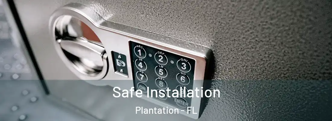  Safe Installation Plantation - FL
