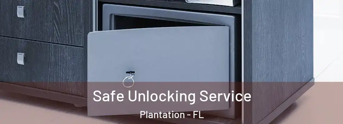 Safe Unlocking Service Plantation - FL
