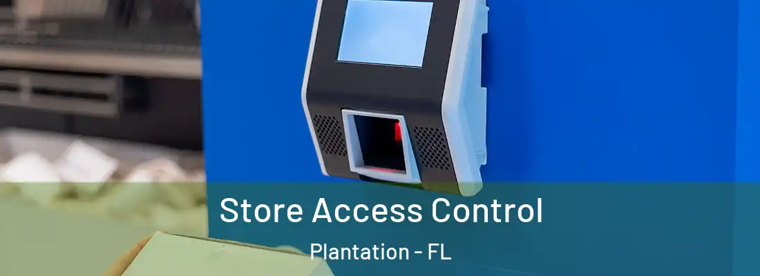 Store Access Control Plantation - FL