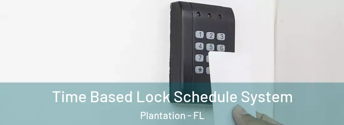 Time Based Lock Schedule System Plantation - FL