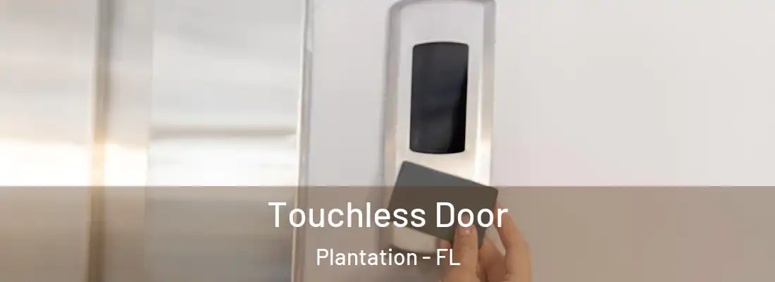 Touchless Door Plantation - FL